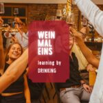 WEIN mal EINS – Learning by drinking